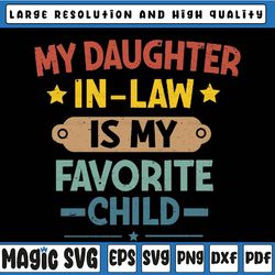 my daughter in law is my favorite child svg, daughter in law svg, favorite daughter-in-law png, father's day digital dow