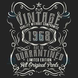 vintage quality without compromise 1968 svg, birthday svg, born in 1968 svg, turning 52 svg, 52th birthday svg, 52th bir