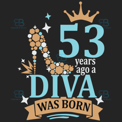 53 years ago a diva was born svg, birthday svg, a diva was born svg, turning 53 svg, 53 years old svg, 53th birthday svg