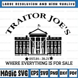 traitor joe's est 01 20 21 svg, traitor joe's svg, white house svg, cricut, cut file, clipart, vector, eps, png
