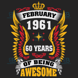february 1961 60 years of being awesome svg, birthday svg, february 1961 svg, 60 years svg, february birthday, 1961 birt