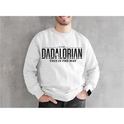 dadalorian sweatshirt, the dadalorian this is the way sweatshirt, father's day sweatshirt, gift for dad sweatshirt, bd-2