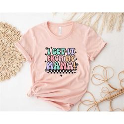 i get it from my mama shirt, checkered mama shirt, cute mother's day shirt, happy mother's day shirts, gift for mom, mot