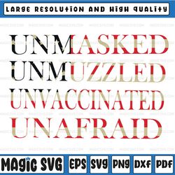 unmasked unmuzzled unvaccinated unafraid svg, anti mask svg, freedom svg, unmask digital svg cut file for cricut file sv