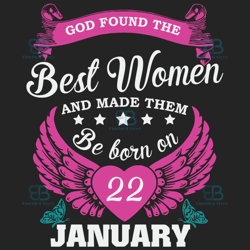 god found the best women and made them be born on january 22nd svg, birthday svg, born on january 22nd, january 22nd svg