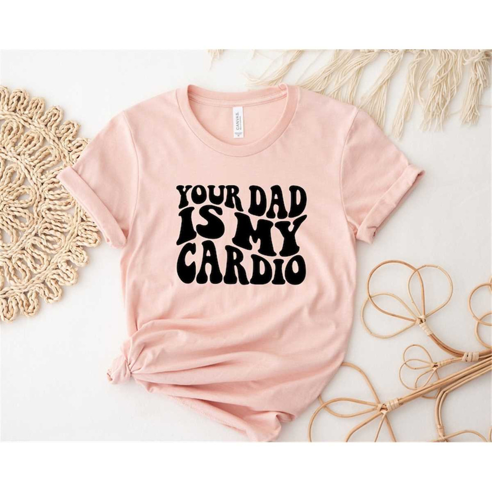 MR-305202316329-your-dad-is-my-cardio-funny-mama-shirt-happy-mothers-image-1.jpg