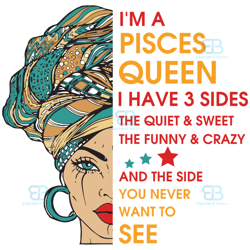 im a pisces queen i have 3 sides svg, birthday svg, im a pisces queen svg, pisces queen svg, pisces girl svg, pisces svg