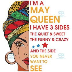 im a may queen i have 3 sides svg, birthday svg, im a may queen svg, may queen svg, may girl svg, may svg, born in may s
