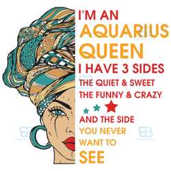 im an aquarius queen i have 3 sides svg, birthday svg, im an aquarius queen svg, aquarius queen svg, aquarius girl svg,