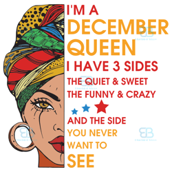 im a december queen i have 3 sides svg, birthday svg, im a december queen svg, december queen svg, december girl svg, de