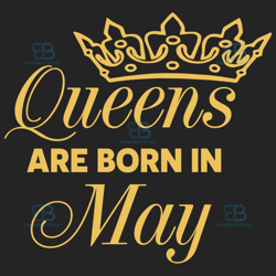 queens are born in may svg, birthday svg, born in may svg, may queen svg, may girl svg, may birthday svg, may birthday g