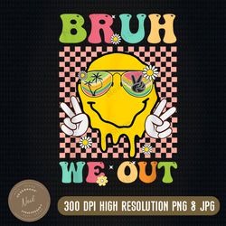 bruh we out  png, t funny last day of school teacher boy girl summer png, png high quality, png, digital download