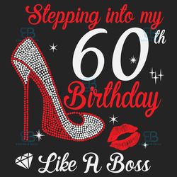 stepping into my 60th birthday like a boss svg, birthday svg, 60th birthday svg, turning 60 svg, 60 years old, 60th birt