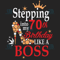 stepping into my 70th birthday like a boss svg, birthday svg, 70th birthday svg, turning 70 svg, 70 years old, 70th birt