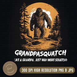 mens papasquatch like a grandpa just way more squatchy funny papa png, digital download, file png