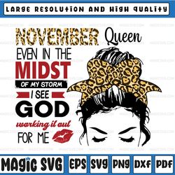 november queen png file november queen even in the midst of my storm i see god working it out for me png digital downloa
