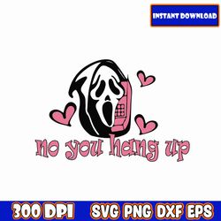 no you hang up svg, horror svg, scream svg,ghostface calling svg, funny ghost halloween svg, svg png cut files