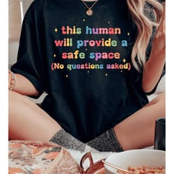this human will provide a safe space (no questions asked) shirt, human rights matter shirt, equality tee, lgbtqia shirt,