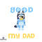 Bluey I Try To Be Good But I Take After My Dad Png Silhouette Files