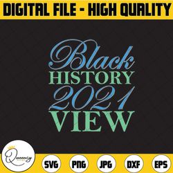 black history 2021 view svg black people svg, png. black pride svg. black lives matter svg, png. digital cut file