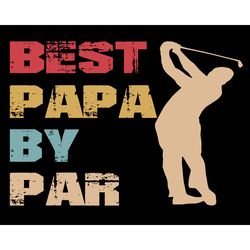 best papa by par svg, fathers day svg, best papa svg, papa svg, golf papa svg, grandpa svg, golf grandpa svg, best grand
