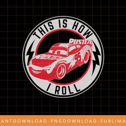 disney pixar cars lightning mcqueen how i roll t-shirt png, sublimate, digital print