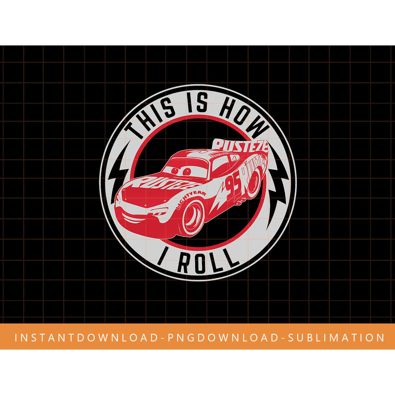 Disney Pixar Cars Lightning McQueen How I Roll T-Shirt png, sublimate, digital print.jpg