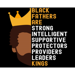 black fathers are kings svg, fathers day svg, black father svg, black king svg, strong father svg, intelligent father sv