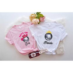 nashville bride shirt, let's go girls shirt, bridesmaid shirts, bachelorette party shirt, bachelorette bridal party, wes