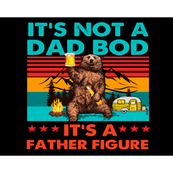 its not a dad bod its a father figure svg, fathers day svg, dad bod svg, father fifure svg, dad svg, father svg, father