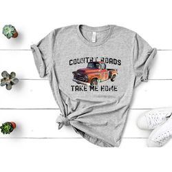 country roads take me home with truck shirt, country shirt, western shirt