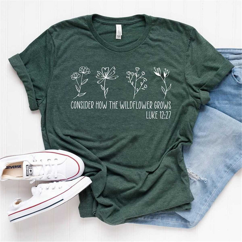 MR-3152023102039-consider-how-the-wild-flowers-grow-shirt-luke-12-bible-verse-image-1.jpg