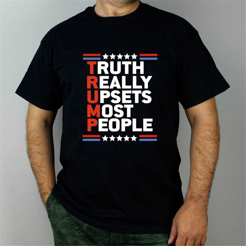 MR-315202392046-truth-really-upsets-most-people-trump-shirt-republican-shirt-image-1.jpg