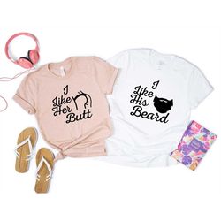 couples valentines shirts t-shirt script, i like his beard shirt, i like her butt shirt script, his & hers, matching shi