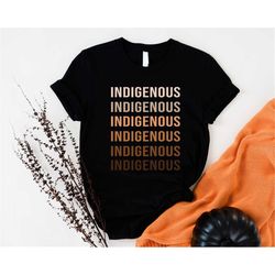 indigenous shirt, indigenous repeated word shirt, proud indigenous, melanin tee native american heritage month tee, indi