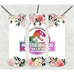 motherhood is a walk in the park skinny tumbler 20oz ,gift for mom, funny tumbler, camping tumbler,