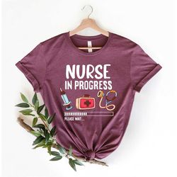 nurse in progress please wait shirt, nurse life t shirt, nursing school tee,nurse shirt,funny nursing shirt,nurse week,n