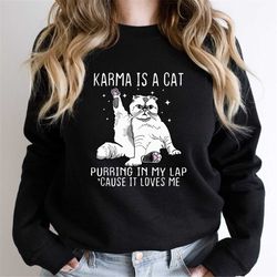karma is a cat, youth crewneck sweatshirt, karma pullover, funny unisex sweater, gift for her, mothers day gift