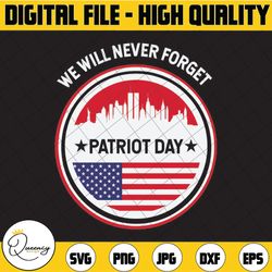 we will never forget 9/11 svg, patriot day svg, world trade center 9/11, september 11th never forget svg, png, eps, cric