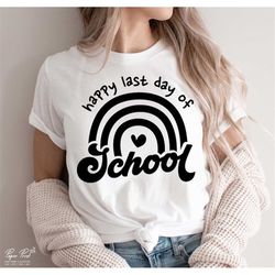 happy last day of school svg png, hello summer break svg, teacher shirt svg, school graduation svg, gift for teacher svg