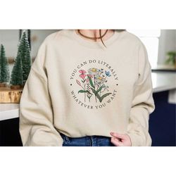 floral sweatshirt, youth crewneck sweatshirt, floral quote pullover, floral quote unisex sweater, gift for her, mothers