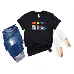 be kind shirt, be kind lgbt shirt, equality shirt, pride ally shirt, kindness shirt, love is love gift women t-shirt