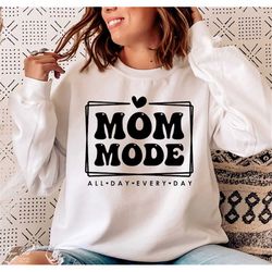 Mom Mode All Day Every Day Svg, Mothers Day SVG, Mom shirts SVG, Funny mom Svg, Gift for Mom Svg, Mom life Svg, Png Cutf