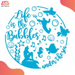 the little mermaid ariel life is the bubbles svg, disney svg, little mermaid svg, mer