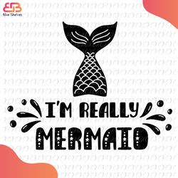 im really mermaid inspiration quote svg, disney svg, mermaid svg, inspiration quote s
