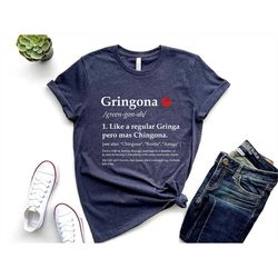 gringona like a regular gringa pero mas chingona shirt, funny latina shirt, latino mexican unisex t-shirt