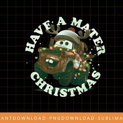Disney Pixar Christmas Cars Have A Mater Christmas png, sublimate, digital print