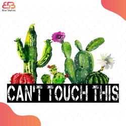 cactuses: cant touch this svg, flower svg, cactuses svg, cactuses flower svg, birthda