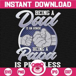 being a dad an honor png, being a papa is priceless png, father's day png, happy father's day, love dad png, dad sublima