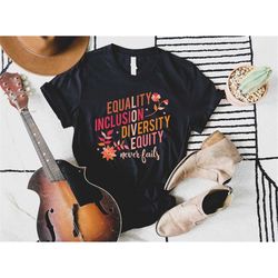 love never fails, equality shirt, inclusion teacher, diversity shirt, equity tshirt, black history social justice specia